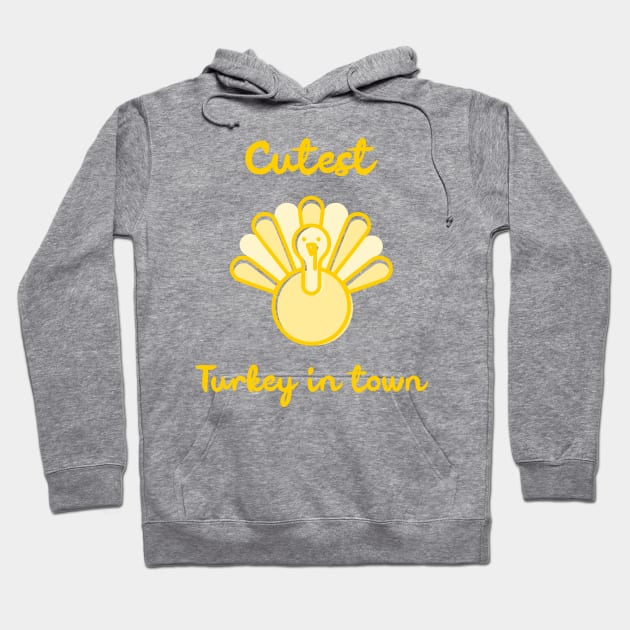 Cutest Turkey in Town. Funny Thanksgiving Design for the whole family. Great for kids, babies, boys and girls. Hoodie by That Cheeky Tee